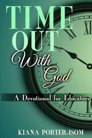 Time Out with God de Kiana Porter-Isom