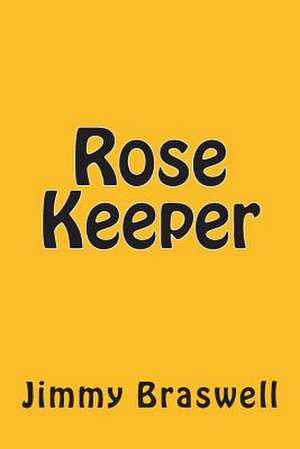 Rose Keeper de Jimmy Braswell