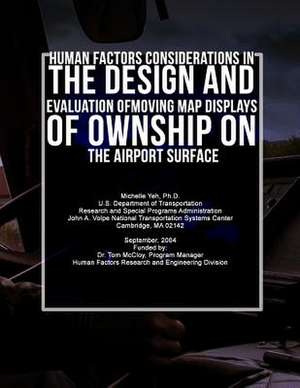 Human Factors Considerations in the Design and Evaluation of Moving Map Displays of Ownship on the Airport Surface de Michelle Yeh Ph. D.