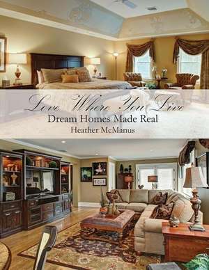 Love Where You Live de Heather McManus