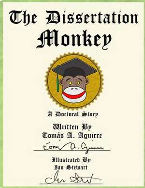 The Dissertation Monkey de Dr Tomas a. Aguirre