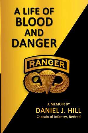 A Life of Blood and Danger de Daniel J. Hill