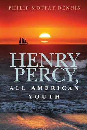 Henry Percy, All American Youth de Philip Moffat Dennis