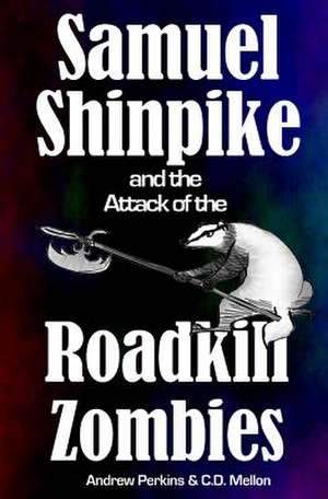 Samuel Shinpike and the Attack of the Roadkill Zombies de Andrew Perkins