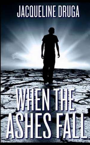 When the Ashes Fall de Jacqueline Druga