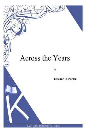 Across the Years de Eleanor H. Porter