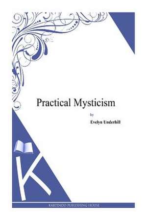 Practical Mysticism de Evelyn Underhill