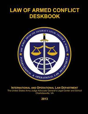 Law of Armed Conflict Deskbook de The Judge Advocate General's And School