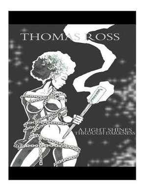 A Light Shines Through Darkness de Thomas C. Ross