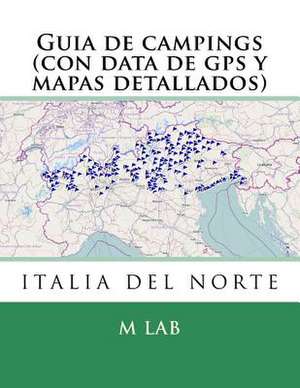 Guia de Campings Italia del Norte (Con Data de GPS y Mapas Detallados) de M. Lab