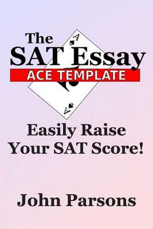 The SAT Essay Ace Template de John Parsons