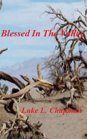 Blessed in the Valley de Luke L. Chapman