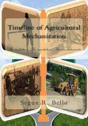 Timeline of Agrcultural Mechanization de Engr Segun R. Bello