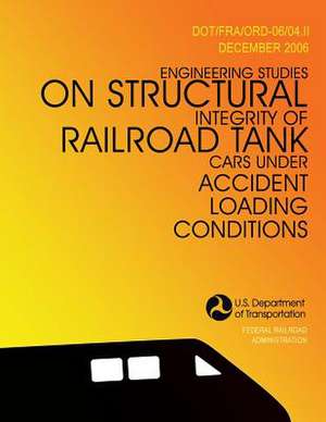 Engineering Studies on Structural Integrity of Railroad Tank Cars Under Accident Loading Conditions de D. y. Jeong