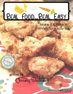 Real Food...Real Easy de Christy Dickison