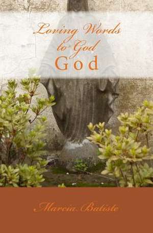 Loving Words to God de Wilson, Marcia Batiste Smith