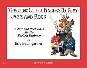 Teaching Little Fingers to Play Jazz and Rock - Book/CD de Eric Baumgartner