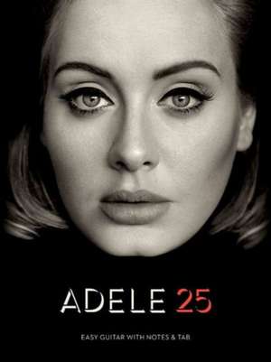 Adele - 25: Easy Guitar with Notes & Tab de Adele