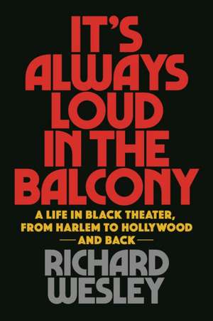 It's Always Loud in the Balcony de Richard Wesley