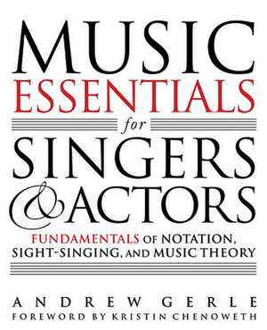 Music Essentials for Singers and Actors de Andrew Gerle