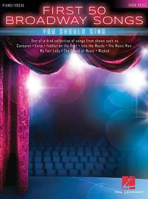 First 50 Broadway Songs You Should Sing de Hal Leonard Corp