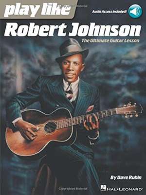 Play Like Robert Johnson de Dave Rubin