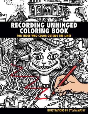 Recording Unhinged Coloring Book de Sylvia Massy