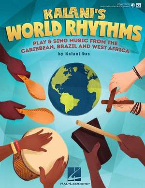 Kalani's World Rhythms - Play & Sing Music from the Caribbean, Brazil, West Africa Collection (with Audio, Video & PDF Online Access) de Kalani Das