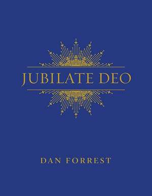 Jubilate Deo de Dan Forrest