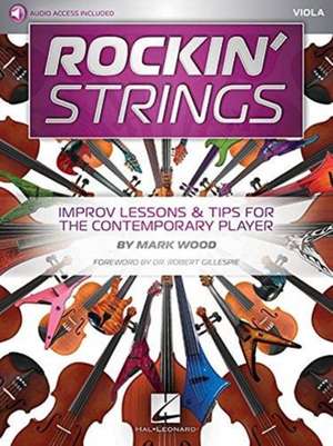 Rockin' Strings: Viola: Improv Lessons & Tips for the Contemporary Player de Mark Wood