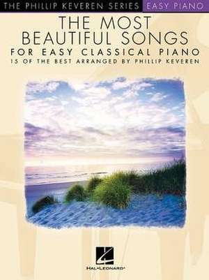 The Most Beautiful Songs for Easy Classical Piano de Phillip Keveren