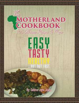 The Motherland Cookbook de Sabina Leyla Jules