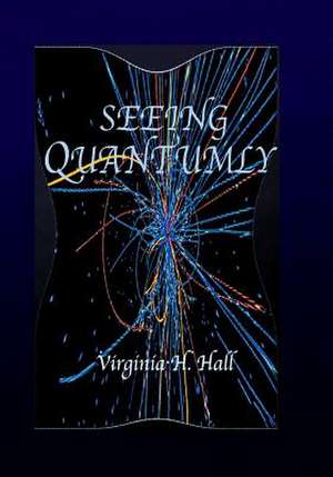 Seeing Quantumly de Virginia Holmes Hall