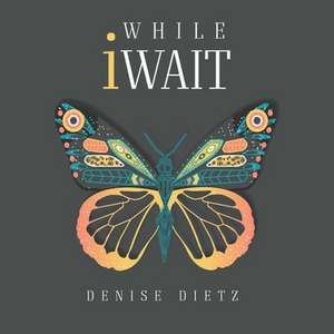 While iWait de Denise Dietz