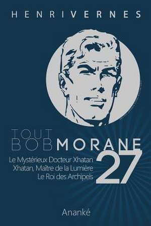 Tout Bob Morane/27 de Henri Vernes