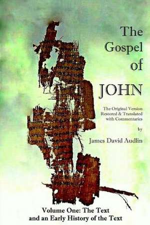 The Gospel of John - Volume One de James David Audlin