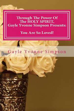 Through the Power of the Holy Spirit, Gayle Yvonne Simpson Presents de Gayle Yvonne Simpson