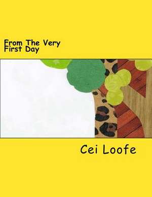 From the Very First Day de Loofe, Cei