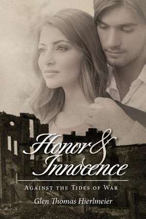 Honor and Innocence de Glen Thomas Hierlmeier