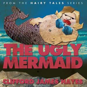 The Ugly Mermaid (Illustrated) de Clifford James Hayes