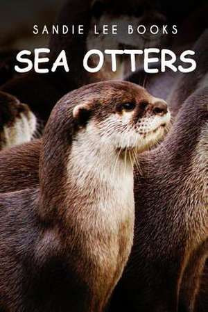 Sea Otters - Sandie Lee Books de Sandie Lee Books