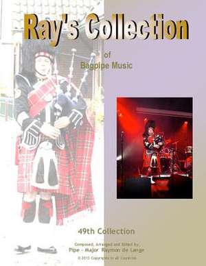 Ray's Collection of Bagpipe Music Volume 49 de Pm Raymon De Lange