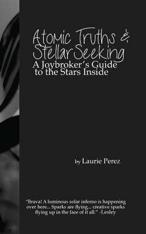 Atomic Truths and Stellar Seeking de Laurie Perez