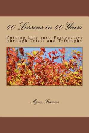 40 Lessons in 40 Years de Myra Francis