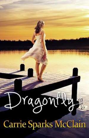 Dragonfly de Carrie Sparks McClain