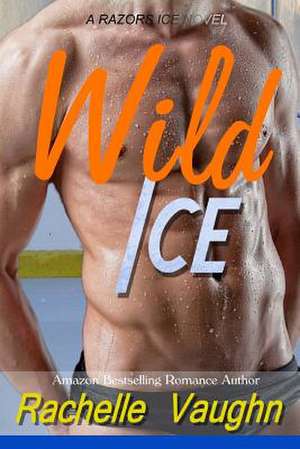 Wild Ice de Rachelle Vaughn