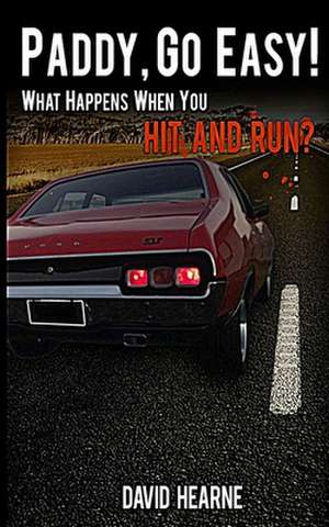 Paddy, Go Easy! What Happens When You Hit and Run? de MR David Hearne