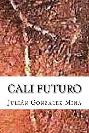 Cali Futuro de Julian Alberto Gonzalez Mina