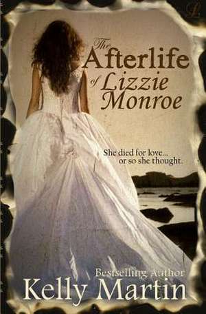 The Afterlife of Lizzie Monroe de Kelly Martin