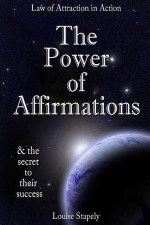 The Power of Affirmations - 1,000 Positive Affirmations de Louise Stapely